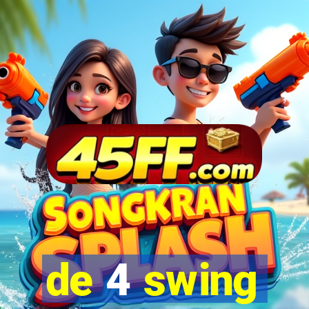 de 4 swing